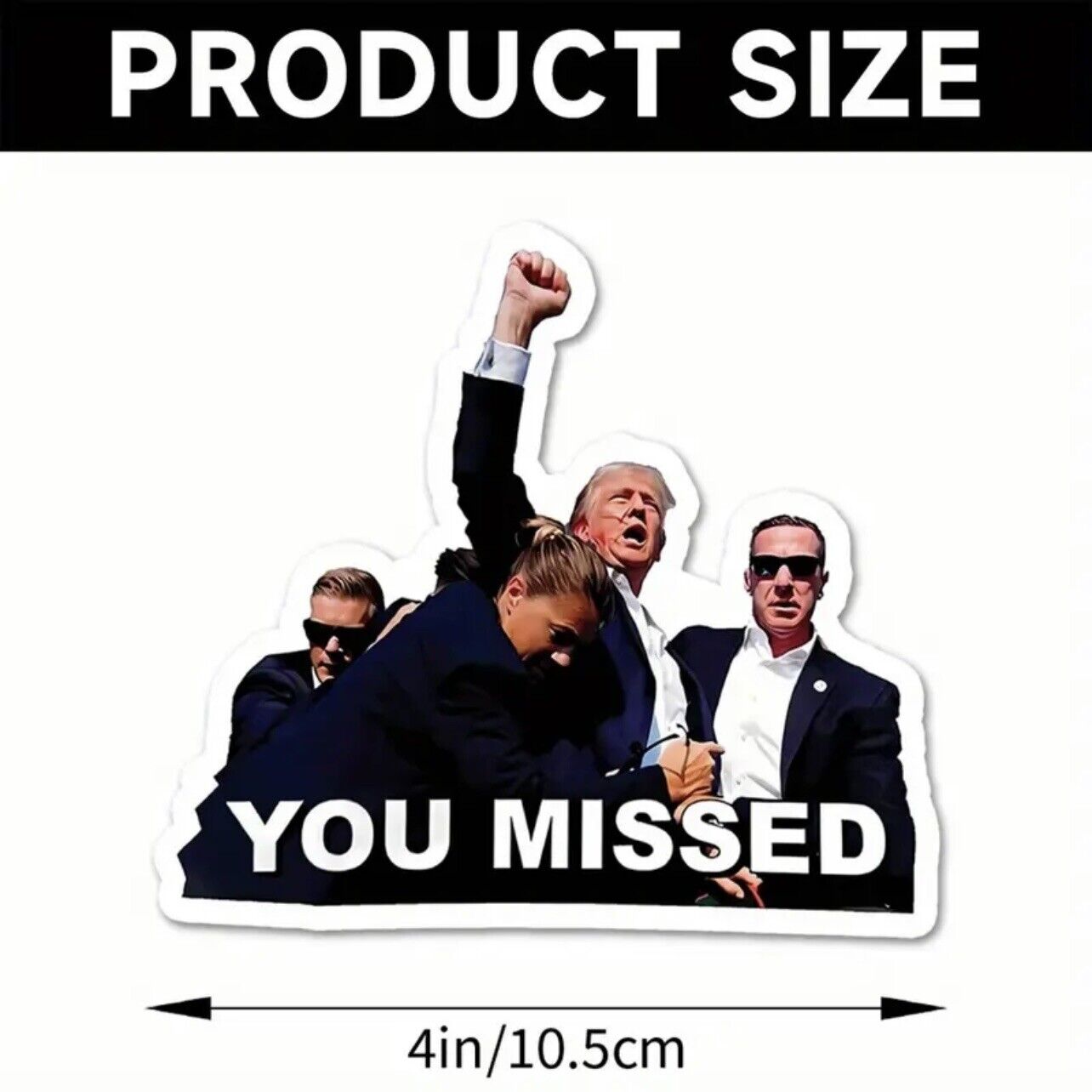 Trump You Missed Sticker for Car, Helmets, Laptop, Window, Cup 4x3 inch