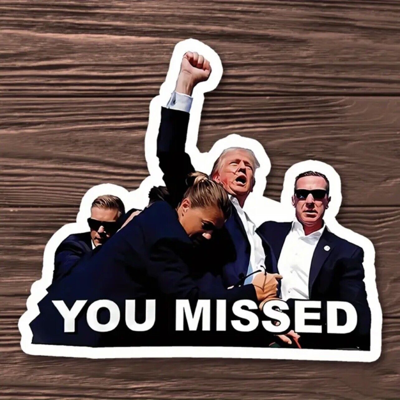 Trump You Missed Sticker for Car, Helmets, Laptop, Window, Cup 4x3 inch